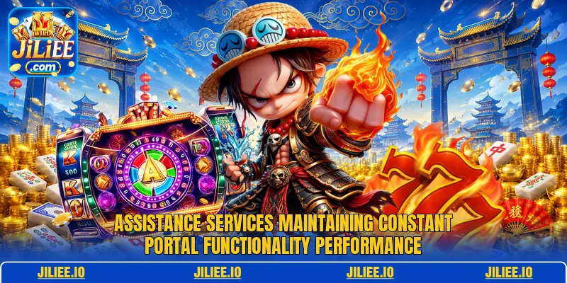 Assistance services maintaining constant portal functionality performance