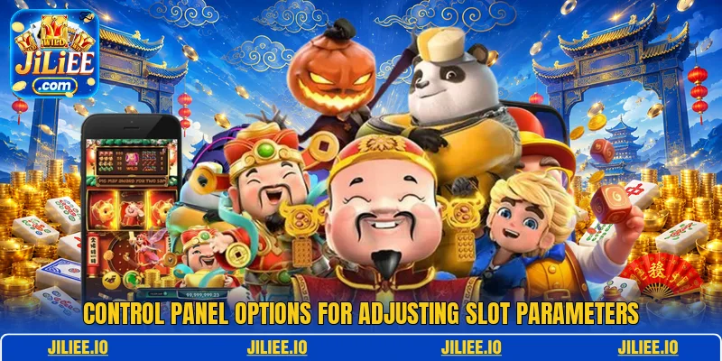 Control panel options for adjusting slot parameters