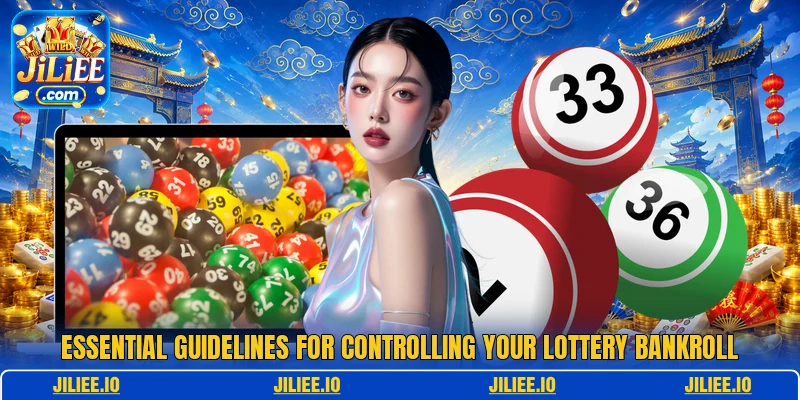 Essential guidelines for controlling your lottery bankroll
