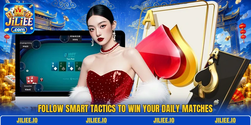 Follow smart tactics to win your daily matches