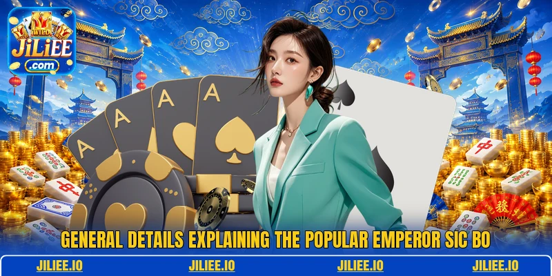 General details explaining the popular Emperor Sic Bo