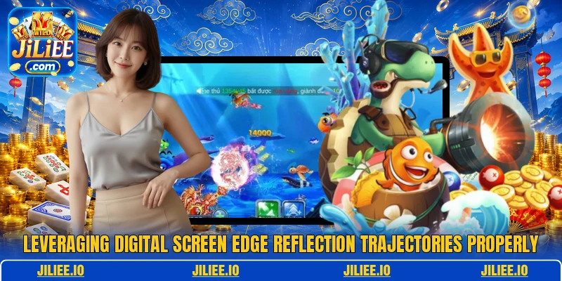 Leveraging digital screen edge reflection trajectories properly