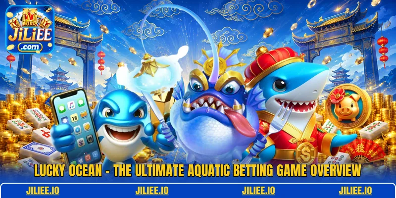Lucky Ocean - The Ultimate Aquatic Betting Game Overview
