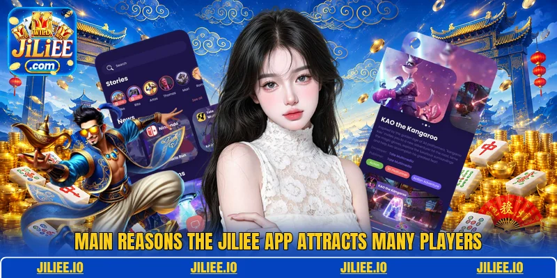 Main reasons the JILIEE app attracts many players Main reasons the JILIEE app attracts many players