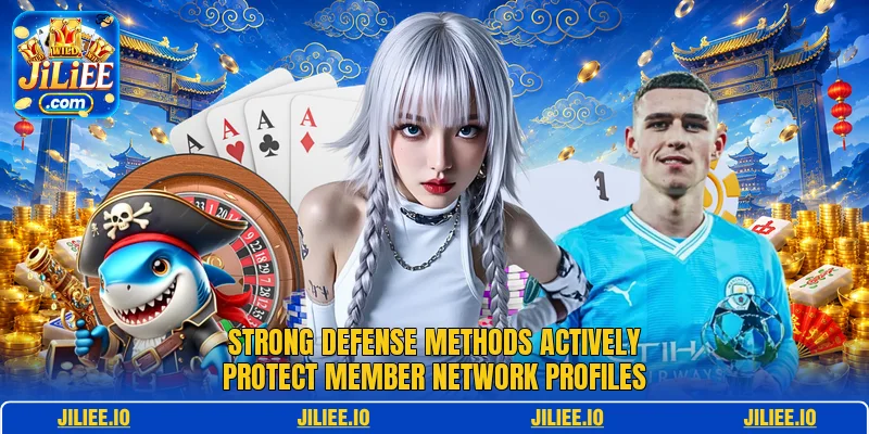 Strong defense methods actively protect member network profiles