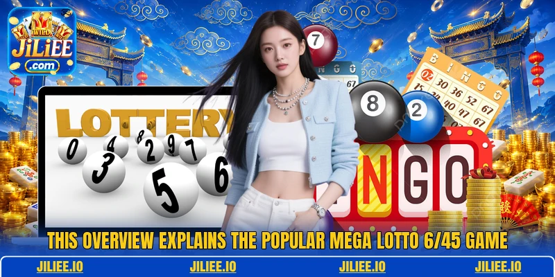 This overview explains the popular Mega Lotto 6/45 game