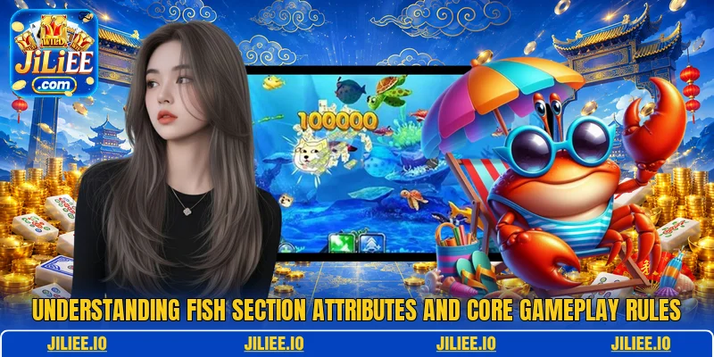 Understanding fish section attributes and core gameplay rules